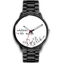 Load image into Gallery viewer, &quot;Whatever I M Late&quot; Print Wrist Watch - Free Shipping