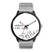 Load image into Gallery viewer, &quot;Whatever I M Late&quot; Print Wrist Watch - Free Shipping