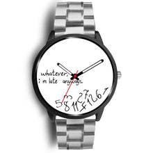 Load image into Gallery viewer, &quot;Whatever I M Late&quot; Print Wrist Watch - Free Shipping