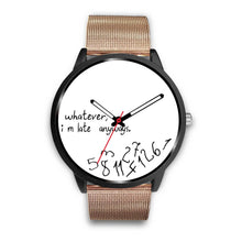 Load image into Gallery viewer, &quot;Whatever I M Late&quot; Print Wrist Watch - Free Shipping