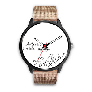 "Whatever I M Late" Print Wrist Watch - Free Shipping