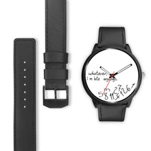 Load image into Gallery viewer, &quot;Whatever I M Late&quot; Print Wrist Watch - Free Shipping