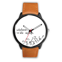 Load image into Gallery viewer, &quot;Whatever I M Late&quot; Print Wrist Watch - Free Shipping