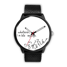 Load image into Gallery viewer, &quot;Whatever I M Late&quot; Print Wrist Watch - Free Shipping